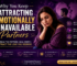 Why You Keep Attracting Emotionally Unavailable Partners