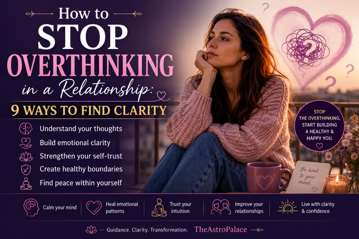 How to Stop Overthinking in a Relationship