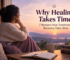 why healing takes time