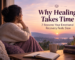 why healing takes time